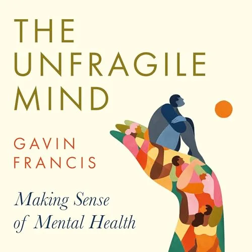 The Unfragile Mind By Dr Gavin Francis
